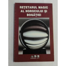    RETETARUL  MAGIC  AL  NOROCULUI  SI  BOGATIEI 
